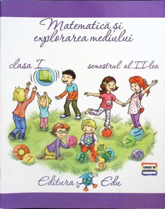 MATEMATICA SI EXPLORAREA MEDIULUI. CLASA I, SEMESTRUL AL II-LEA-ISTRATE CORINA, MACEAN DORA, STAFAN DANIELA-262498