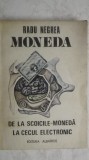 Radu Negrea - Moneda. De la scoicile-moneda la cecul electronic