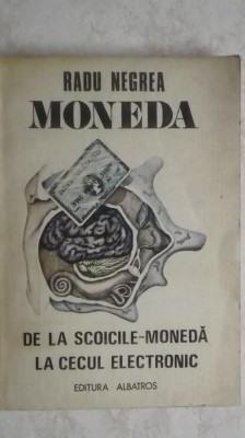 Radu Negrea - Moneda. De la scoicile-moneda la cecul electronic foto