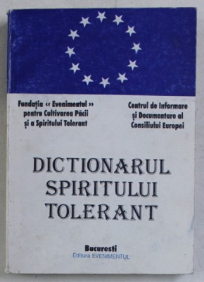 DICTIONARUL SPIRITULUI TOLERANT , INDRUMAR PENTRU O GANDIRE A MILENIULUI III , EDITIA I , coord. ROMULUS VULCANESCU si PAUL TUTUNGIU , 1997 foto