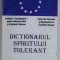 DICTIONARUL SPIRITULUI TOLERANT , INDRUMAR PENTRU O GANDIRE A MILENIULUI III , EDITIA I , coord. ROMULUS VULCANESCU si PAUL TUTUNGIU , 1997