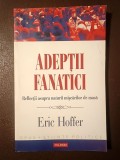 Eric Hoffer - Adepții fanatici: reflecții asupra naturii mișcărilor de masă (iz de tutun, vezi descriere)