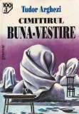Tudor Arghezi - Cimitirul Buna-Vestire, Roman Literatura Romana, Capodopera, Atmosfera Misterioasa, Stil Poetic, Brosat, Romana, 1997