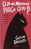 Caitlin Doughty - O sa-mi manance pisica ochii? Raspunsuri la intrebari mari si, Nemira