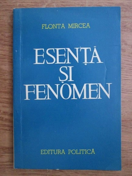 Mircea Flonta - Esenta si fenomen