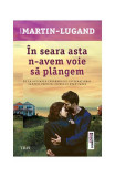 &Icirc;n seara asta n-avem voie să pl&acirc;ngem - Paperback brosat - Agn&egrave;s Martin-Lugand - Trei