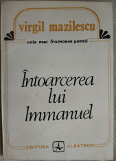 VIRGIL MAZILESCU - INTOARCEREA LUI IMMANUEL (POEME, 1991/pref.GHEORGHE GRIGURCU) foto