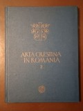 I. Barnea (ed.) - Arta creștină &icirc;n Rom&acirc;nia vol. 2 / II: secolele VII-XIII (1981)