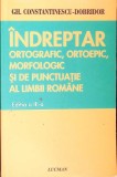 INDREPTAR ORTOGRAFIC, ORTOEPIC, MORFOLOGIC SI DE PUNCTUATIE AL LIMBII ROMANE-GHEORGHE CONSTANTINESCU DOBRID-272082