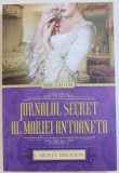 JURNALUL SECRET AL MARIEI ANTOANETA de CAROLLY ERICKSON , 2014