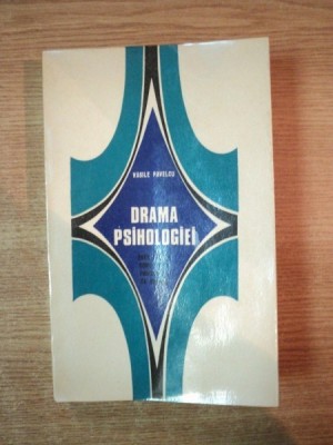 DRAMA PSIHOLOGIEI , ESEU ASUPRA CONSTITUIRII PSIHOLOGIEI CA STIINTA , ED. a II a revazuta si adaugita de VASILE PAVELCU , Bucuresti 1972 foto