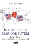 Cumpara ieftin &Icirc;ntoarcerea marilor puteri. Rusia, China și următorul război mondial