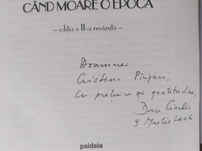 CAND MOARE O EPOCA.DAN CIACHIR CU DEDICATIE SI SEMNATURA.2005 R1. foto