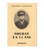 Gheorghe V. Scripcariu - Soldat la 14 ani - 123033