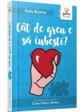Cumpara ieftin Cat de greu e sa iubesti? Al doilea volum al seriei Clubul fetelor batrane/Holly Bourne