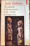 FORMELE ELEMENTARE ALE VIETII RELIGIOASE,EMILE DURKHEIM/,,POLIROM"1995/ PUTIN FOLOSITA/ 421 PAGINI