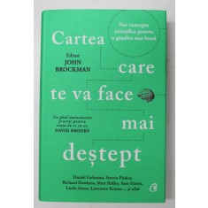 CARTEA CARE TE VA FACE MAI DESTEPT , NOI CONCEPTE STIINTIFICE PENTRU O GANDIRE MAI BUNA , editie de JOHN BROCKMAN , 2022