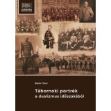 T&aacute;bornoki portr&eacute;k a dualizmus időszak&aacute;b&oacute;l - Balla Tibor