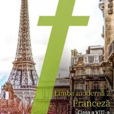 Limba franceza. Limba moderna 2 - Clasa 8 - Manual - Katia Brandel, Antony Sevre, Virginie Karniewicz, Mariana Popa