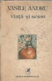 Viata si semn - Vasile Andru. Editura Cartea Romaneasca, 1989. Literatura Romana, Proza.
