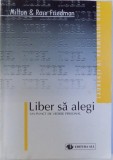 LIBER SA ALEGI - UN PUNCT DE VEDERE PERSONAL de MILTON &amp; ROSE FRIEDMAN
