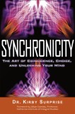 Synchronicity: The Art of Coincidence, Choice, and Unlocking Your Mind