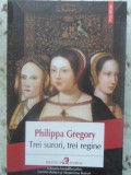 TREI SURORI, TREI REGINE-Philippa Gregory-367528