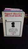 Figuri Ilustre din Evul Mediu , Vol I