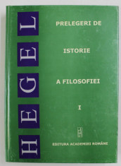 Prelegeri de istorie a filosofiei Vol. 1/ G. W. F. Hegel foto