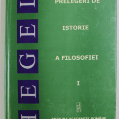 Prelegeri de istorie a filosofiei Vol. 1/ G. W. F. Hegel