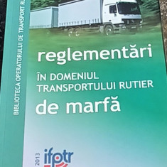 REGLEMENTARI IN DOMENIUL TRANSPORTULUI RUTIER DE MARFA 2013