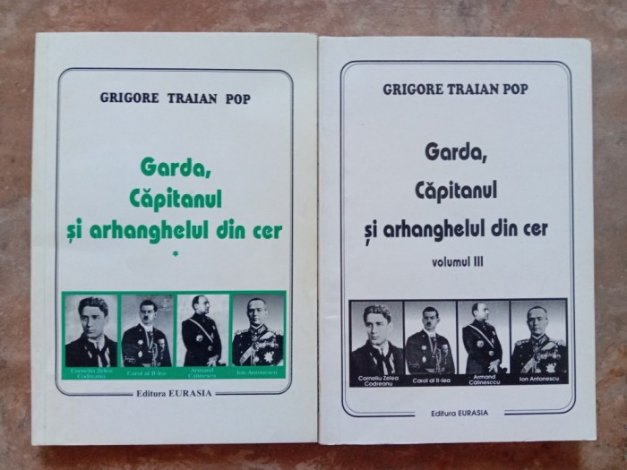 Garda, capitanul si arhanghelul din cer - Grigore Traian POP - 2 volume