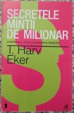 Secretele mintii de milionar - T. Harv Eker