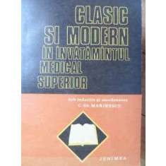 Clasic Si Modern In Invatamantul Medical Superior - Sub Redactia C. Gh. Marinescu ,526066