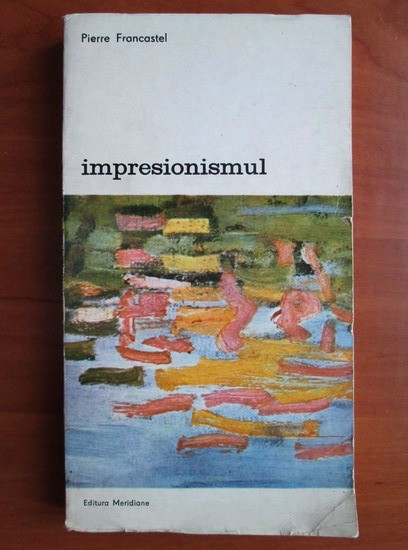 Pierre Francastel - Impresionismul