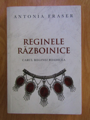 Antonia Fraser - Reginele razboinice. Carul reginei Boadicea foto