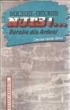 Nuts! Batalia din Ardeni Decembrie 1944 - Michel Georis, Editura Humanitas 1990, Istorie Literatura Straina