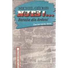 Nuts!.. Batalia din Ardeni. Decembrie 1944 - Michel Georis