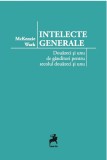 Intelecte generale: douazeci si unu de ganditori pentru secolul douazeci si unu | Mckenzie Wark, 2022