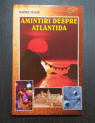 AMINTIRI DESPRE ATLANTIDA - RAINER HOLBE foto