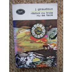 J. Giraudoux - Razboi cu troia nu se face (Editia: 1966)