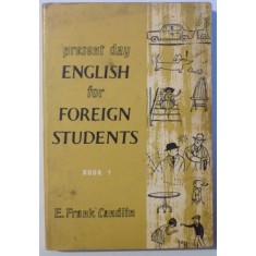 PRESENT DAY ENGLISH FOR FOREIGN STUDENTS , BOOK I by E. FRANK CANDLIN , 1966