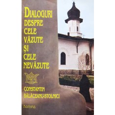 Dialoguri Despre Cele Vazute Si Cele Nevazute - Constantin Balaceanu-stolnici , X167