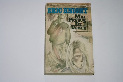 Mai presus de toate - Eric Knight foto
