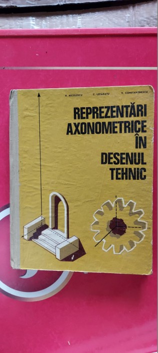 Reprezentări axonometrice &icirc;n desenul tehnic - N. Nicolescu, C. Lepădatu