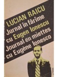 Lucian Raicu - Jurnal in farame cu Eugen Ionescu / Journal en miettes de Eugene Ionesco (Editia: 1993)
