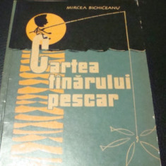 Mircea Bichiceanu - Cartea tanarului pescar - 1962