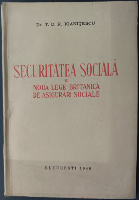 Dr. T.D.R. IOANITESCU: SECURITATEA SOCIALA SI NOUA LEGE BRITANICA/1946/DEDICATIE foto