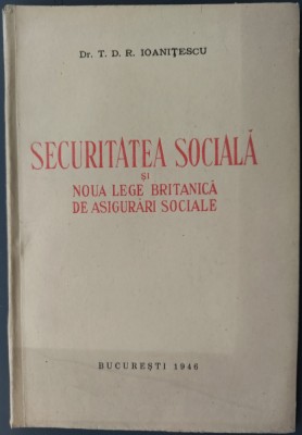 Dr. T.D.R. IOANITESCU: SECURITATEA SOCIALA SI NOUA LEGE BRITANICA/1946/DEDICATIE foto