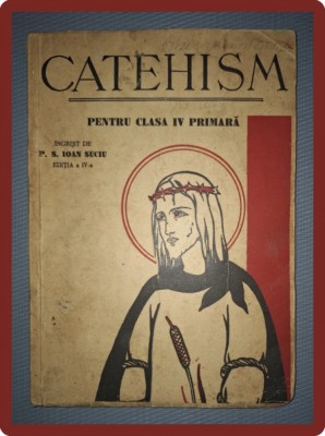 IOAN SUCIU - CATEHISM PENTRU CLASA A IV-A PRIMARA (EDITIA A IV-A) foto